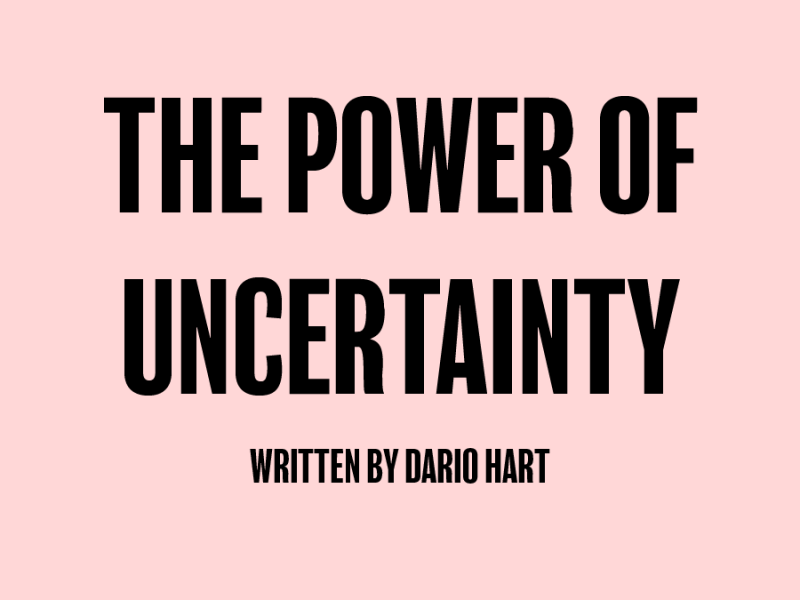 The Power Of&nbsp;Uncertainty